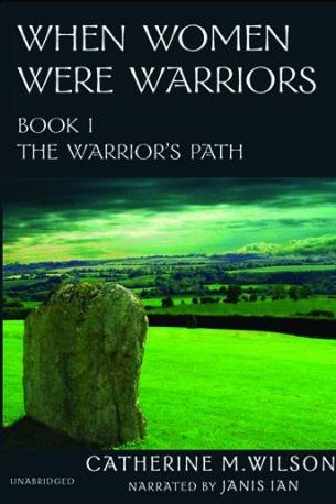 When Women Were Warriors by Catherine Wilson
