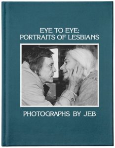Cover of Eye To Eye: Portraits Of Lesbians By JEB