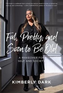 Book Cover of Fat, Pretty and soon to be old