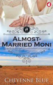 Book Cover of Almost-Married Moni By Cheyenne Blue