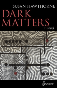 Book Cover for Dark Matters By Susan Hawthorne