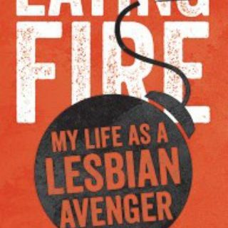 Eating Fire: My Life as a Lesbian Avenger by Kelly Cogswell