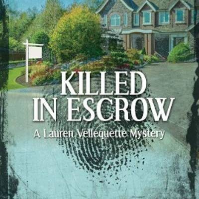 Killed in Escrow: A Lauren Vellequette Mystery by Jennifer L. Jordan