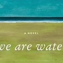 We are Water by Wally Lamb