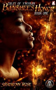 Book Cover of Banshee's Honor: Tales Of Y'Myran By Shaylynn Rose