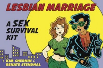 A Sex Survival Kit - Lesbian Marriageby Kim Chernin and Renate Stendhal