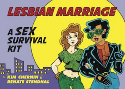 A Sex Survival Kit - Lesbian Marriageby Kim Chernin and Renate Stendhal