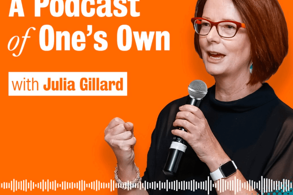 Julia Gillard Launches Podcast Series On Women's Leadership