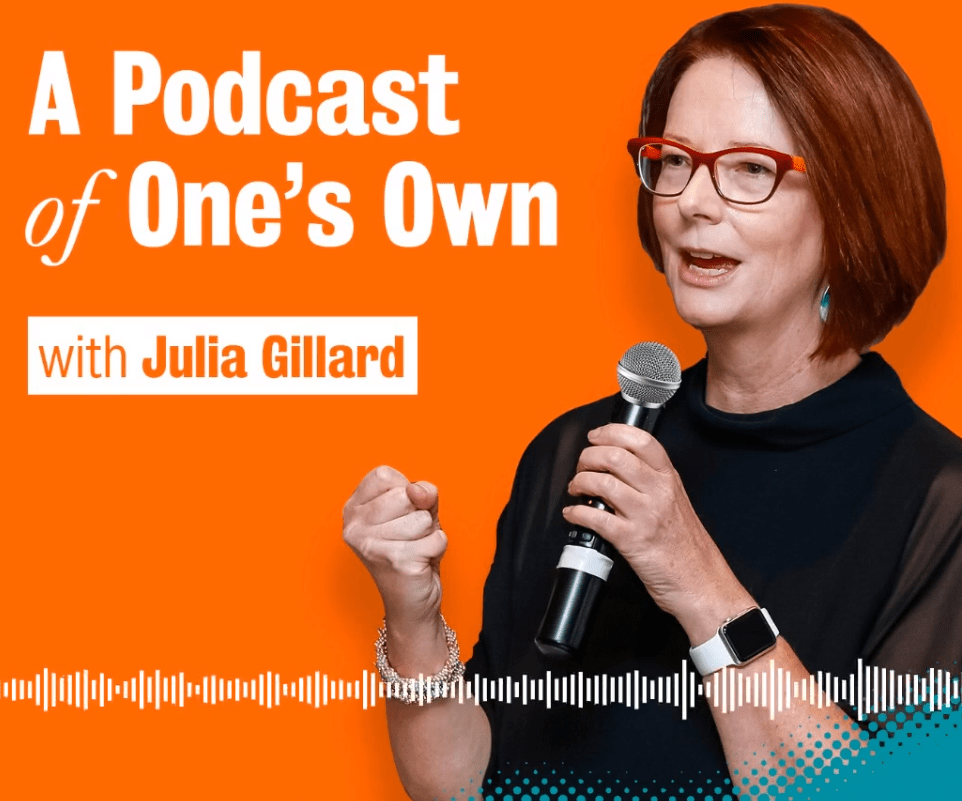 Julia Gillard Launches Podcast Series On Women's Leadership